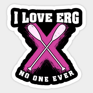 Rowing Machine Workout Girls - I love to ERG said no one ever Sticker